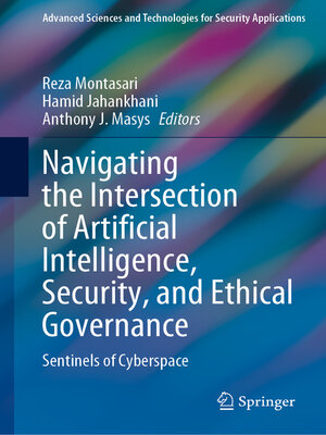 cover image of Navigating the Intersection of Artificial Intelligence, Security, and Ethical Governance
